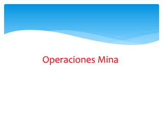Operaciones Mina
 
