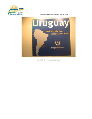 Informes - Ramón de Isequilla Real de Azúa




Promoción de Inversiones en Uruguay
 