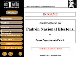 INFORME Análisis Especial del   Padrón Nacional Electoral Y  Casos Especiales de Estudio Trabajo de Investigación Periodística Independiente Santa Cruz de la Sierra - Bolivia 