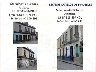 Monumento Histórico Artístico  R.J. N° 515-89/INC-J  Jirón Libertad N° 613 ESTADOS CRITICOS DE INMUEBLES Monumento Históri...