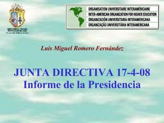 JUNTA DIRECTIVA 17-4-08 Informe de la Presidencia Luis Miguel Romero Fernández 