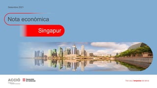 Nota econòmica
Singapur
Setembre 2021
 