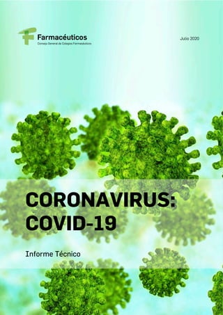 Punto Farmacológico nº138: Neumonía
1 - Farmacéuticos
Julio 2020
CORONAVIRUS:
COVID-19
Informe Técnico
 