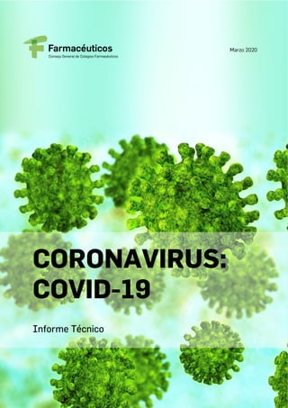 Punto Farmacológico nº138: Neumonía
1 - Farmacéuticos
Marzo 2020
CORONAVIRUS:
COVID-19
Informe Técnico
 