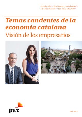 www.pwc.es
Temas candentes de la
economía catalana
Visión de los empresarios
Introducciónp4
/ Participantes y metodologíap6
/
Resumen ejecutivo p7
/ Los temas candentesp11
 