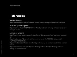 UXTrends2017-Zorraquino-Marzo2017
Referencias
Tendencias 2017 
https://www.multiplica.com/wp-content/uploads/2017/02/multi...