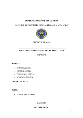 1
UNIVERSIDAD CENTRAL DEL ECUADOR
“FACULTAD DE INGENIERÍA CIENCIAS FÍSICAS Y MATEMÁTICA”
PROYECTO DE AULA
TEMA: CADENAS IN...