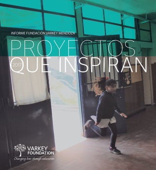 CONTENIDOS
Prólogo
Fundación Varkey en el mundo
Reporte Anual 2017 de ARGENTINA
Línea de tiempo Varkey Mendoza
Varkey Mend...