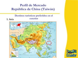 Perfil de Mercado  República de China (Taiwán)  Destinos turísticos preferidos en el exterior 1. Asia 