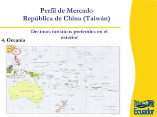 Perfil de Mercado  República de China (Taiwán)  4. Oceanía Destinos turísticos preferidos en el exterior 