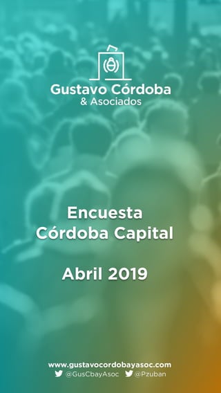 Encuesta
Córdoba Capital
Abril 2019
 