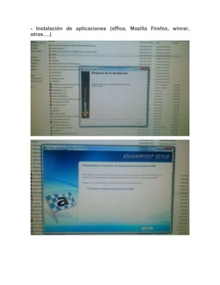 - Instalación de aplicaciones (office, Mozilla Firefox, winrar,
otros….)

 