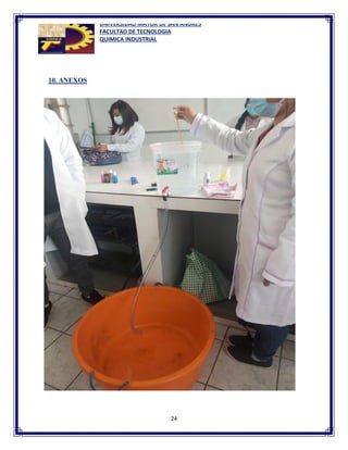 UNIVERSIDAD MAYOR DE SAN ANDRES
FACULTAD DE TECNOLOGIA
QUIMICA INDUSTRIAL
24
10. ANEXOS
 