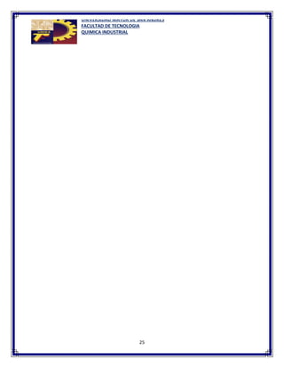 UNIVERSIDAD MAYOR DE SAN ANDRES
FACULTAD DE TECNOLOGIA
QUIMICA INDUSTRIAL
25
 
