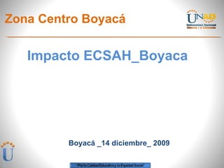 [object Object],Boyacá _14 diciembre_ 2009 Zona Centro Boyacá 