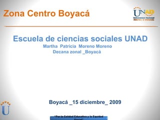 [object Object],[object Object],[object Object],Boyacá _15 diciembre_ 2009 Zona Centro Boyacá 