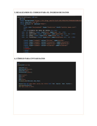5. REALIZAMOS EL CODIGO PARA EL INGRESO DE DATOS
6. CÓDIGO PARA ENVIAR DATOS
 