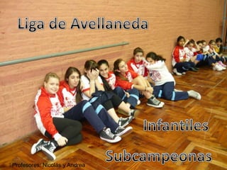 Liga de AvellanedaInfantiles SubcampeonasProfesores: Nicolás y Andrea