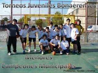 Torneos Juveniles BonaerensesMenoresCampeones MunicipalesProfesores: Nicolás y Andrea