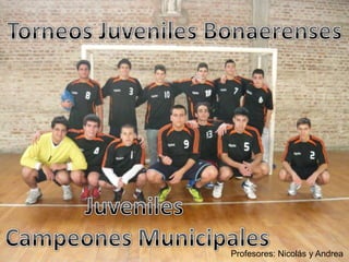 Torneos Juveniles BonaerensesJuveniles Campeones MunicipalesProfesores: Nicolás y Andrea