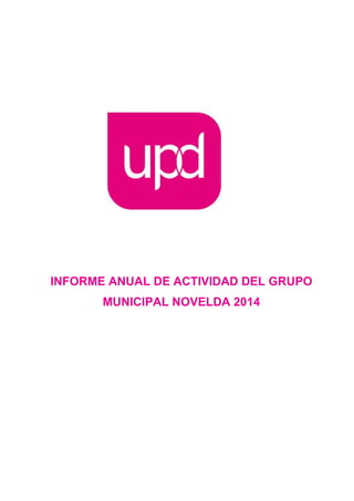 INFORME ANUAL DE ACTIVIDAD DEL GRUPO
MUNICIPAL NOVELDA 2014
 