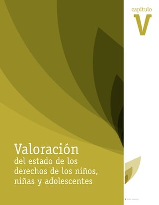 Valoración
del estado de los
derechos de los niños,
niñas y adolescentes
capítulo
V
Vista anterior
 