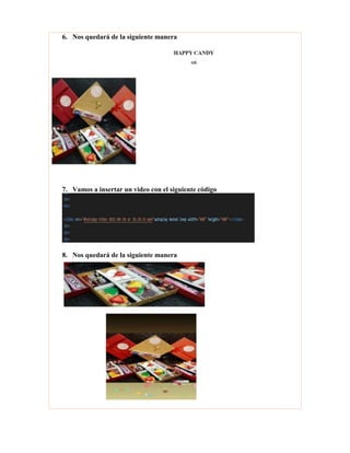 6. Nos quedará de la siguiente manera
7. Vamos a insertar un video con el siguiente código
8. Nos quedará de la siguiente manera
 