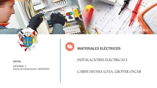 INFORME: 3
Fecha de Presentación: 08/09/2022
DATOS:
MATERIALES ELÉCTRICOS
INSTALACIONES ELÉCTRICAS I
CARHUAPOMA LOZA, GROVER OSCAR
M A C H I N E L E A R N I N G
 