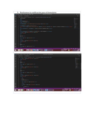 5. Realizamos la codificación para el formulario
 