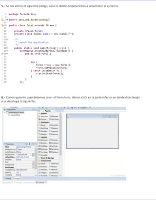 5.- Se nos abrirá el siguiente código, aquí es donde empezaremos a desarrollar el ejercicio.
6.- Como siguiente paso debemos crear el formulario, damos click en la parte inferior en donde dice design
y se despliega lo siguiente:
 
