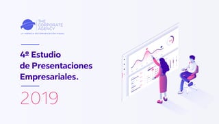 4º Estudio
de Presentaciones
Empresariales.
2019
 