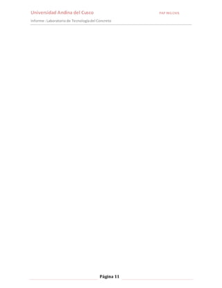 Universidad Andina del Cusco PAP ING.CIVIL 
Informe : Laboratorio de Tecnología del Concreto 
Página 11 
 