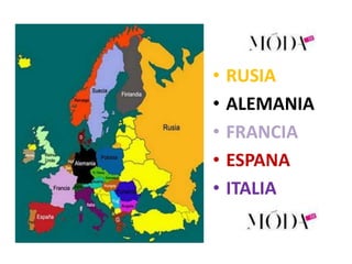 •   RUSIA
•   ALEMANIA
•   FRANCIA
•   ESPANA
•   ITALIA
 