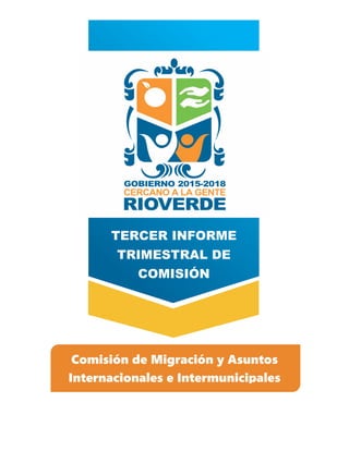 TERCER INFORME
TRIMESTRAL DE
COMISIÓN
Comisión de Migración y Asuntos
Internacionales e Intermunicipales
 