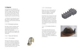 1.3.1.1.2 De retícula
Estos eran una combinación de
platos verticales y horizontales
que se encajaban, y luego en-
volvían en papel aluminio.
Existiendo dos maneras de traba-
jarlos uno construyendo el vacío
del plato y poniendo la masa por
la parte exterior, y la otra forma
era dejando el vacío y construyen-
do el espacio exterior, posicionan-
do la masa en la parte interior de
la matriz.
1.3.1.1.3 Completa (madera o
3d)
El otro tipo de matriz era con-
struyendo el plato exacto pero
por medio de madera (matriz ma-
ciza), o con impresión 3D (matriz
hueca), restándole al escalar el
espesor de la masa, alrededor de
3 milímetros.
Las matrices son métodos de
moldaje con los que se busca dar
forma a a algún material, por me-
dio de la colocación del material
en el perfil ya sea exterior o inte-
rior de la matriz, en este caso, el
material que se utiliza es la masa.
La matriz se concibe para conse-
guir ciertos rasgos particulares y
específicos que se desea atribuirle
a la masa.
1.3.1 Prototipos previos
Del taller anterior también pudi-
mos observar que existen dif-
erentes tipos de matrices y con
diferentes resultados.
Estos son algunos prototipos del
taller anterior, con su matriz y su
resultado.
1.3.1.1 Tipos de matrices
1.3.1.1.1 De costillas
Este tipo de matriz se construía
con planos verticales separados,
en los que la masa se posaba por
la parte superior adquiriendo la
forma de estos perfiles y del espa-
cio que hay entra uno y otro.
1.3 Matriz
 