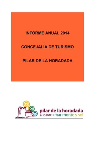 INFORME ANUAL 2014
CONCEJALÍA DE TURISMO
PILAR DE LA HORADADA
 