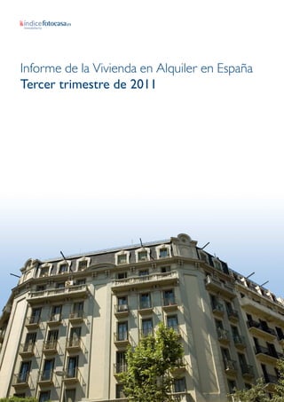 Informe de la Vivienda en Alquiler en España
Tercer trimestre de 2011
 