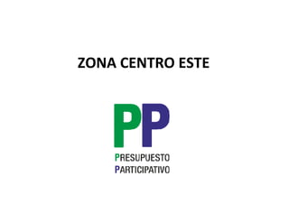 ZONA CENTRO ESTE
 