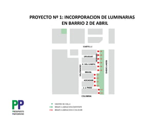 PROYECTO Nº 1: INCORPORACION DE LUMINARIAS
             EN BARRIO 2 DE ABRIL
 