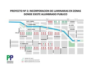 PROYECTO Nº 2: INCORPORACION DE LUMINARIAS EN ZONAS
         DONDE EXISTE ALUMBRADO PUBLICO
 
