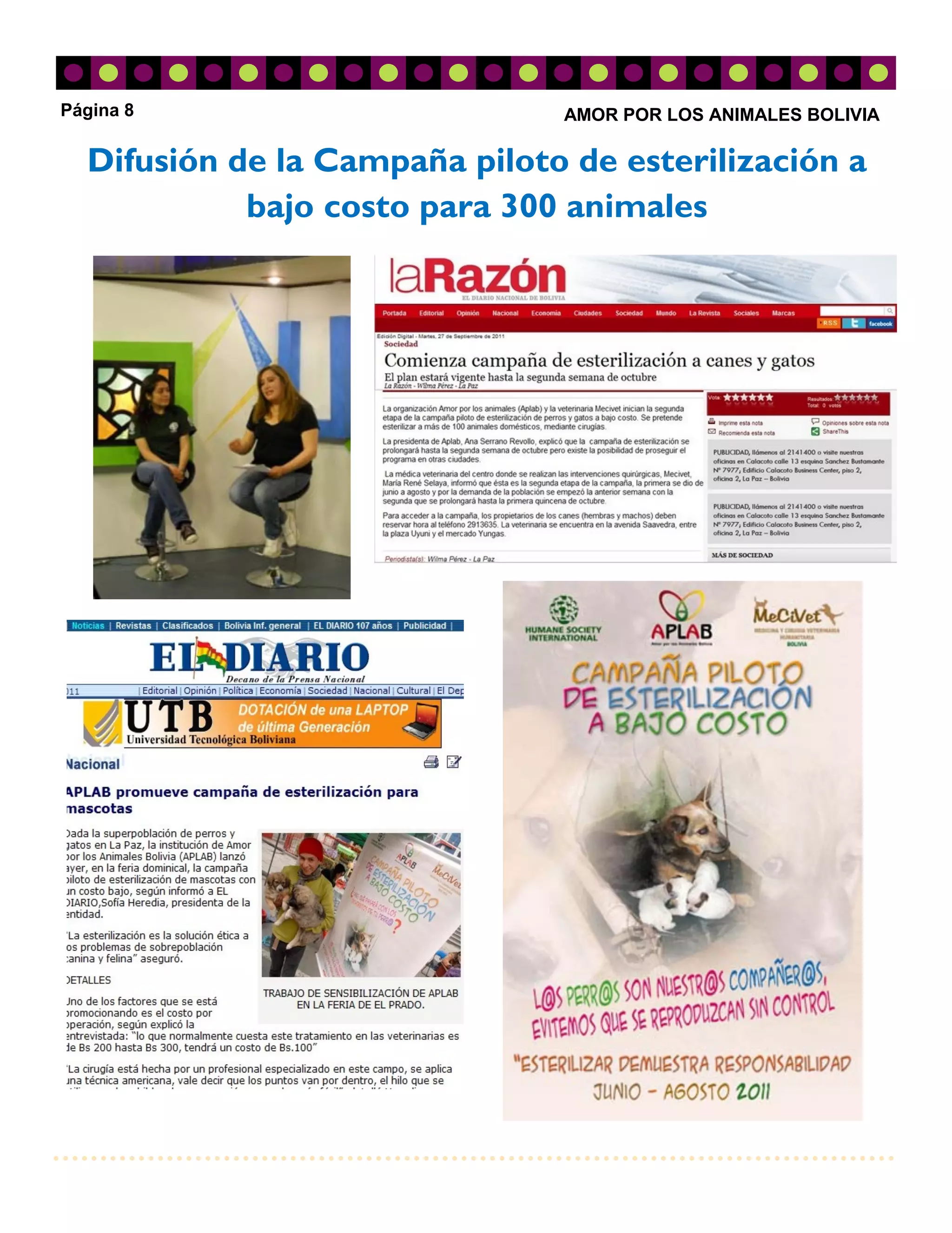 Página 8                       AMOR POR LOS ANIMALES BOLIVIA

  Difusión de la Campaña piloto de esterilización a
            bajo costo para 300 animales
 