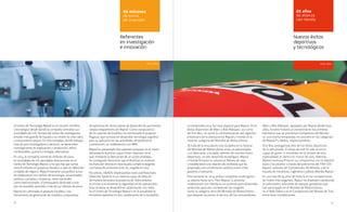 18 19
El Centro de Tecnología Repsol es el corazón científico
y tecnológico desde donde la compañía centraliza sus
actividades de I+D. Se trata del centro de investigación
privado más grande de España y su misión es crear valor
y conocimiento propio. En este complejo, donde trabajan
más de 400 investigadores y técnicos, se desarrollan
investigaciones en exploración y producción, refino,
combustibles, química y energías alternativas.
En 2014, la compañía invirtió 82 millones de euros
en actividades de I+D ejecutadas directamente en el
Centro de Tecnología Repsol, a los que hay que sumar
otros 8 millones en proyectos llevados a cabo en diferentes
unidades de negocio. Repsol mantiene una política activa
de colaboración con centros de tecnología, universidades
públicas y privadas y empresas, tanto nacionales
como internacionales. El presupuesto destinado a este
tipo de acuerdos ascendió a más de 24 millones de euros.
Repsol ha culminado el proyecto Excalibur, una
herramienta de generación de modelos y propuestas
de optimización de los planes de desarrollo de yacimientos
creada íntegramente por Repsol. Como consecuencia
de los avances de Excalibur, ha comenzado el proyecto
Pegasus, que consiste en desarrollar tecnología cognitiva
para su aplicación en las actividades de exploración
y producción, en colaboración con IBM.
Repsol ha presentado dos patentes europeas en el marco
del proyecto AutoGas Liquid Direct Injection, en el
que, mediante la fabricación de un coche prototipo,
ha conseguido demostrar que el AutoGas en motores
de inyección directa en fase líquida cumple la exigente
normativa de emisiones Euro 6c, exigible en 2017.
Por último, HEADS (Hydrocarbon Early and Automatic
Detection System) es un sistema capaz de detectar
de manera temprana la presencia de hidrocarburos
en el mar e incrementar la seguridad en las operaciones.
Esta iniciativa se desarrolló en colaboración con Indra
en el Centro de Tecnología Repsol y en la actualidad se
encuentra operativa en dos instalaciones de la compañía.
Referentes
en investigación
e innovación
90 millones
de euros
de inversión
Hitos 2014
La temporada 2014 fue muy especial para Repsol. A los
éxitos deportivos de Marc y Álex Márquez, así como
de Toni Bou, se sumó la conmemoración del vigésimo
aniversario de la alianza entre Repsol y Honda en la
máxima categoría del Mundial de Motociclismo.
Se trata de la vinculación más duradera en la historia
del Mundial de Motociclismo entre un patrocinador
y un fabricante, y ha dado, además de muchos frutos
deportivos, un alto desarrollo tecnológico. Repsol
y Honda firmaron su alianza en febrero de 1995
y establecieron una relación de confianza que ha
propiciado una combinación perfecta entre moto,
gasolina y lubricante.
Precisamente en 2014 ambas compañías prolongaron
su alianza hasta 2017. Para Repsol, la estrecha
colaboración con Honda es un estímulo para desarrollar
productos para una competición tan exigente
como la categoría reina del Mundial de Motociclismo,
que después se ponen al servicio de los consumidores.
Marc y Álex Márquez, apoyados por Repsol desde hace
años, hicieron historia al convertirse en los primeros
hermanos que se proclaman Campeones del Mundo
en una misma temporada, en concreto en las categorías
de MotoGP y Moto3, respectivamente.
Toni Bou protagonizó otro de los éxitos deportivos
de la temporada. El piloto de trial ha sido el único
capaz de ganar 17 mundiales en la historia de esta
especialidad, el último en marzo de 2015. Además,
Repsol continúa firme en su compromiso con el deporte
base y los jóvenes a través del patrocinio del FIM CEV
Repsol, antesala del Campeonato del Mundo, y de la
escuela de mecánicos, ingenieros y pilotos Monlau Repsol.
En sus más de 45 años de historia en las competiciones
de motor más exigentes, Repsol ha diseñado y producido
el carburante y lubricante de equipos ganadores que
han participado en el Mundial de Motociclismo,
en el Rally Dakar y en el Campeonato del Mundo de Trial,
entre otras competiciones.
Nuevos éxitos
deportivos
y tecnológicos
20 años
de alianza
con Honda
Hitos 2014
 