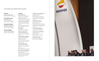 22 23
Consejo de Administración
Presidente
Antonio Brufau Niubó
Presidente de la Comisión Delegada
Vicepresidente primero
Isidro Fainé Casas
Consejero Externo Dominical
Vocal de la Comisión Delegada
Vicepresidente segundo
Manuel Manrique Cecilia
Consejero Externo Dominical
Vocal de la Comisión Delegada
Consejero Delegado
Josu Jon Imaz San Miguel
Vocal de la Comisión Delegada
Consejeros
Artur Carulla Font
Consejero Externo Independiente
Vocal de la Comisión Delegada
Presidente de la Comisión
de Nombramientos y Retribuciones
Consejero Independiente Coordinador
Luis Carlos Croissier Batista
Consejero Externo Independiente
Vocal de la Comisión de Auditoría
y Control
Vocal de la Comisión de Estrategia,
Inversiones y Responsabilidad
Social Corporativa
René Dahan
Consejero Externo Dominical
Vocal de la Comisión Delegada
Ángel Durández Adeva
Consejero Externo Independiente
Vocal de la Comisión de Auditoría
y Control
Javier Echenique Landiríbar
Consejero Externo Independiente
Presidente de la Comisión
de Auditoría y Control
Vocal de la Comisión de Estrategia,
Inversiones y Responsabilidad
Social Corporativa
Mario Fernández Pelaz
Consejero Externo Independiente
Vocal de la Comisión de Auditoría
y Control
Vocal de la Comisión
de Nombramientos y Retribuciones
María Isabel Gabarró Miquel
Consejera Externa Independiente
Vocal de la Comisión
de Nombramientos y Retribuciones
Vocal de la Comisión de Estrategia,
Inversiones y Responsabilidad
Social Corporativa
José Manuel Loureda Mantiñán
Consejero Externo Dominical
Vocal de la Comisión
de Nombramientos y Retribuciones
Vocal de la Comisión de Estrategia,
Inversiones y Responsabilidad Social
Corporativa
Juan María Nin Génova
Consejero Externo Dominical
Vocal de la Comisión
de Nombramientos y Retribuciones
Presidente de la Comisión de Estrategia,
Inversiones y Responsabilidad Social
Corporativa
Henri Philippe Reichstul
Consejero Externo Independiente
Vocal de la Comisión Delegada
Luis Suárez de Lezo Mantilla
Consejero Ejecutivo
Secretario General y del Consejo
de Administración
Vocal de la Comisión Delegada
John Robinson West
Consejero Externo Independiente
Vocal de la Comisión Delegada
 