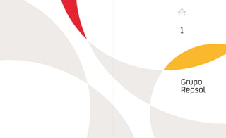 1
Grupo
Repsol
 