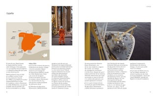 54 55
España
Al cierre de 2014, Repsol poseía
en España derechos mineros
sobre 28 bloques: 18 de exploración,
con una superficie neta de 6.698 km2
,
y 10 bloques de desarrollo que suman
un área neta de 332 km2
.
Repsol produjo en 2014 un total
de 1,9 Mbbl y 0,6 bscf, lo que
da una producción conjunta
de 2 Mbep (5.454 bepd) que se ubica
fundamentalmente en el área
de Casablanca, Lubina y Montanazo,
en el Mar Mediterráneo. Las reservas
probadas netas de petróleo a fin
de año se estimaban en 3,2 Mbep.
aprobó en junio de 2014 una
Declaración de Impacto Ambiental
positiva para la actividad exploratoria
prevista en los permisos Canarias
1-9. Ese mismo mes el Tribunal
Supremo desestimó los recursos
contencioso-administrativos
que habían sido planteados
por varias entidades canarias
y la Dirección General de Política
Energética y Minas autorizó
en agosto la ejecución de hasta
un máximo de tres sondeos
exploratorios. El 18 de noviembre
se inició la perforación del sondeo
Sandía-1X mediante el buque
de posicionamiento dinámico
Rowan Renaissance, uno
de los más modernos y seguros
del mundo. Los trabajos
de investigación concluyeron
el 28 de enero, después de que el
análisis preliminar de las muestras
obtenidas determinase que el gas
encontrado no tiene el volumen
ni la calidad adecuada para una
posible explotación comercial.
• En el cuarto trimestre del año
se recibió por parte del Ministerio
de Agricultura, Alimentación
y Medio Ambiente la aprobación
Hitos 2014
• En el primer trimestre del ejercicio,
el Ministerio de Industria, Energía
y Turismo concedió a Repsol
el permiso de investigación
de hidrocarburos Medusa, situado
en el Mar Mediterráneo, frente
a las costas de Tarragona.
El área se encuentra cerca de
los campos Lubina y Montanazo.
A 31 de diciembre de 2014,
este permiso estaba pendiente
de ratificación oficial.
• El Ministerio de Agricultura,
Alimentación y Medio Ambiente
UPSTREAM
de la Declaración de Impacto
Ambiental (DIA) para los proyectos
de adquisición sísmica 3D en el
área de Casablanca y para la
perforación de los sondeos
exploratorios Fulmar-1 y Pelícano-1.
Estos se encuentran en el Mar
Cantábrico, en la concesión
de exploración Fulmar, que está
operada por Repsol, con una
participación del 84,23%.
La profundidad total de ambos
sondeos se estima en unos
4.000 m, con láminas de agua
de entre 170 y 385 m. Tras la
aprobación de la DIA solo queda
pendiente la autorización
del Ministerio de Industria,
Energía y Turismo para poder
iniciar los trabajos.
• A principios de febrero de 2015,
tras los trabajos realizados, se
reinició la producción de crudo
en el pozo Rodaballo-1, dentro del
campo Rodaballo, operado por
Repsol en el área de Casablanca.
 