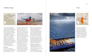 80 81
UPSTREAM
Trinidad y Tobago
Al cierre del ejercicio, Repsol tenía
en Trinidad y Tobago derechos
mineros sobre 7 bloques de desarrollo
offshore (2.363 km2
de superficie
neta), que incluyen el 30% de los
activos de exploración y producción
de la compañía bpTT en el país
a través de la participación en la
sociedad BPRY. La producción neta
de 2014 se cifró en 4,4 Mbbl
de líquidos y 244,4 bscf de gas
natural, con una producción neta
equivalente de 47,9 Mbep (131.350
bepd). Las reservas probadas netas
de petróleo y gas natural se estimaban
en 314,5 Mbep. Adicionalmente,
Repsol participa con un 40%
en un bloque exploratorio
de 1.030 km2
de superficie neta.
Hitos 2014
• En julio de 2014, Repsol
anunció un nuevo descubrimiento
de hidrocarburos en el campo Teak,
dentro del bloque TSP, al este
Túnez
En 2014 se completó el análisis
de la sísmica 2D adquirida
en 2013 para evaluar el posible
potencial de los tres bloques
exploratorios que Repsol tenía
en el offshore de Túnez. Tras los
resultados obtenidos se decidió
no continuar a la siguiente fase
exploratoria, con lo cual Repsol
no tenía en este país dominio
minero al cierre del ejercicio.
de la isla de Trinidad. El hallazgo
tuvo lugar fuera de la zona
delimitada hasta ahora, a través
del pozo de evaluación TB14.
Se trata de una extensión al norte
del campo, lo que supone ampliar
las actuales reservas del campo,
alargar su vida y añadir nueva
producción. Repsol es el operador
del consorcio que explota el campo
Teak, con una participación
del 70%. Los otros socios son
Petroleum Company of Trinidad
and Tobago (Petrotrin) y National
Gas Company of Trinidad and
Tobago (NGC), ambas con un 15%.
El pozo de evaluación TB14,
con una producción en pruebas
de 1.200 barriles de petróleo
de alta calidad al día, se sumó
a la puesta en marcha en el mes
de junio del pozo de desarrollo
TB13, que supuso la incorporación
de otros 1.384 barriles al día
a la producción del campo.
Repsol y sus socios están llevando
a cabo una campaña de exploración
y desarrollo del bloque TSP,
en producción desde los años 70,
con el objetivo de añadir producción
nueva y aprovechar al máximo los
recursos existentes. Estos trabajos
incluyen técnicas de recuperación
avanzada y nuevas perforaciones.
• En agosto de 2014, la compañía
BP, como operador del activo bpTT,
sociedad participada por BP (70%
y operador) y Repsol (30%), anunció
el lanzamiento del proyecto de gas
offshore Juniper. El inicio de la
producción se espera para 2017.
• Durante 2014 se produjeron
paradas de producción programadas
por trabajos de perforación y
mantenimiento en los activos de bpTT.
• Durante el ejercicio también se logró
un nuevo descubrimiento
con el pozo Arima, cuyos resultados
positivos se encuentran en evaluación.
 