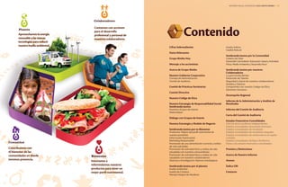 Innovamos y
reformulamos nuestros
productos para tener un
mejor perfil nutrimental.
Contribuimos con
el bienestar de las
comunidades en donde
tenemos presencia.
Contamos con acciones
para el desarrollo
profesional y personal de
nuestros colaboradores.
Aprovechamoslaenergía
renovableylasnuevas
tecnologíasparareducir
nuestrahuellaambiental.
Contenido
Cifras Sobresalientes
Datos Relevantes
Grupo Bimbo Hoy
Mensaje a los accionistas
Acerca de Grupo Bimbo
Nuestro Gobierno Corporativo
Consejo de Administración
Comité de Auditoría
Comité de Prácticas Societarias
Comité Directivo
Nuestro Código de Ética
Nuestra Estrategia de Responsabilidad Social.
Sembrando Juntos
Nuestros Grupos de Interés
Materialidad
Diálogo con Grupos de Interés
Nuestra Estrategia y Modelo de Negocio
Sembrando Juntos por tu Bienestar
Productos: Mejora del perfil nutrimental de
nuestro portafolio
Información Nutrimental
Marketing Responsable
Promoción de una alimentación correcta y estilos
de vida saludable
Promoción de actividad física y estilos de vida
saludable con nuestros consumidores
Promoción de actividad física y estilos de vida
saludable con nuestros colaboradores
Alianzas e Investigación: Alianzas estratégicas
Sembrando Juntos por el planeta
Huella ambiental
Huella de Carbono
Manejo Integral de Residuos
Huella Hídrica
Capital Natural
Sembrando Juntos por la Comunidad
Cadena de Valor
Desarrollo Comunitario: Educación; Salud yActividad
Física; Medio Ambiente y Desarrollo Rural
Sembrando Juntos por nuestros
Colaboradores
La gran familia Bimbo
Desarrollo de Talento
Seguridad y Salud de nuestros colaboradores
Sueldos y Salarios
Compromiso con nuestro Código de Ética
Derechos Humanos
Desempeño Regional
Informe de la Administración y Análisis de
Resultados
Informe del Comité de Auditoría
Carta del Comité de Auditoría
Estados Financieros Consolidados
Informe de los auditores independientes
Estados consolidados de posición financiera
Estados consolidados de resultados
Estados consolidados de resultados integrales
Estados consolidados de variaciones en el capital
contable
Estados consolidados de flujos de efectivo
Notas a los estados financieros consolidados
Premios y Distinciones
Acerca de Nuestro Informe
Anexos
Índice GRI
Contacto
INFORME ANUAL INTEGRADO 2013 GRUPO BIMBO | 01
 