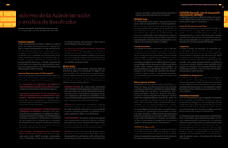 Utilidad de Operación antes de Depreciación
y Amortización (UAFIDA)
La UAFIDA creció 23.1%, a $17,326 millones de pesos,
lo que refleja el desempeño operativo más la depre-
ciación y los cargos no monetarios.
Costo de Financiamiento Neto
El costo de financiamiento neto ascendió a $2,796 mi-
llones de pesos, una ligera disminución de 0.5%, atri-
buible a un menor pago de intereses en 2013 como
consecuencia de un peso más fuerte y una deuda
promedio más baja; esto fue parcialmente contrarres-
tado por una reducción en los ingresos por intereses
derivada de una menor posición de efectivo.
Impuestos
En 2013, el gasto por concepto de impuestos au-
mentó 31.1%, a $2,878 millones de pesos, en tanto
que la tasa impositiva efectiva se redujo 37.6%, en
comparación con 47.5% en 2012. Lo anterior se debió
principalmente a: i) el beneficio de cancelar el Im-
puesto Empresarial a Tasa Única (IETU) diferido, de
acuerdo a las nuevas reformas fiscales en México; y
ii) un menor impacto negativo como resultado de no
registrar los beneficios del impuesto diferido sobre
las pérdidas fiscales en Brasil, en línea con los crite-
rios aplicados a partir de 2012.
Utilidad Neta Mayoritaria
La utilidad neta mayoritaria fue de más del doble, al
pasar de $2,028 millones de pesos en 2012 a $4,404
millones de pesos en 2013, mientras que el margen
se expandió 1.3 puntos porcentuales, a 2.5%, como
resultado del desempeño a nivel operativo, costos
de financiamiento estables y una menor tasa impo-
sitiva efectiva.
Estructura Financiera
Al 31 de diciembre de 2013, la posición de efectivo
de la Compañía totalizó $2,504 millones de pesos,
comparado con $4,278 a la misma fecha de 2012. La
deuda total llegó a $40,329 millones de pesos al 31
de diciembre de 2013, contra $41,971 millones de pe-
sos a diciembre de 2012. Lo anterior refleja el pago de
$1,100 millones de pesos a lo largo del año.
La deuda de largo plazo comprendió 80% del total.
De la deuda total, 95% estuvo denominada en dó-
lares estadounidenses, manteniendo la cobertura
económica y contable natural, alineada con el sólido
flujo de efectivo en dólares de la Compañía. El ven-
cimiento promedio fue de cinco años, con un costo
promedio de 4.6%. La razón de deuda total a UAFIDA
fue de 2.3 veces, en comparación con 3.0 veces a
diciembre de 2012, debido tanto al manejo discipli-
nado de efectivo como a la estrategia de reducción
de la deuda.
Panorama general
Grupo Bimbo generó resultados sólidos en 2013. A
pesar del limitado crecimiento de los ingresos de-
bido al impacto desfavorable del tipo de cambio en
Latinoamérica y Estados Unidos, el desempeño a ni-
vel operativo y la utilidad neta mejoraron de manera
significativa como resultado de la disminución en los
costos de las materias primas, las eficiencias de pro-
ducción, las mejoras operativas y una menor tasa im-
positiva efectiva. Asimismo, la posición financiera de
la Compañía y las razones de apalancamiento repor-
taron una mejoría gracias a una UAFIDA récord y a los
esfuerzos para reducir la deuda.
Factores determinantes del desempeño
Entre los principales factores y tendencias que de-
terminaron el desempeño operativo y financiero de
la Compañía en 2013 destacan los siguientes:
•	EL CONTEXTO DE CONSUMO EN MÉXICO Y
LATINOAMÉRICA SIGUIÓ SIENDO DÉBIL. El creci-
miento en el año fue casi enteramente orgánico.
•	 LOS COSTOS PROMEDIO DE LAS MATERIAS PRI-
MAS SE MANTUVIERON RELATIVAMENTE ESTA-
BLES EN ESTADOS UNIDOS, en tanto que resul-
taron más bajos en promedio en Latinoamérica,
Iberia y México; en este último país, ello se debió a
un tipo de cambio favorable.
•	 GRUPO BIMBO CONTINUÓ IMPLEMENTANDO SU
ESTRATEGIA DE ACTIVOS, enfocada en la cons-
trucción de una plataforma manufacturera eficien-
te, particularmente en Estados Unidos. Además, la
estructura de costos de la Compañía se benefició
de las sinergias y las iniciativas para la reducción
de desperdicios en ese país, así como de las me-
joras operativas en Latinoamérica y una estructura
de costos más eficiente en Iberia.
•	LOS GASTOS EXTRAORDINARIOS SUMARON
$2,977 MILLONES DE PESOS. Tal como se espe-
raba, este monto reflejó los gastos relacionados
con la integración de las recientes adquisiciones
Informe de la Administración
y Análisis de Resultados
Ejercicio concluido el 31 de diciembre de 2013,
en comparación con el 31 de diciembre de 2012
en Estados Unidos, Latinoamérica e Iberia, por un
total de $1,834 millones de pesos.
•	EN 2013 SE REGISTRÓ UNA TASA IMPOSITIVA
EFECTIVA MÁS BAJA, principalmente debido al
beneficio de cancelar el IETU diferido, conforme a
las nuevas reformas fiscales en México, así como a
un menor impacto negativo como resultado de no
registrar los beneficios del impuesto diferido sobre
las pérdidas fiscales en Brasil.
Ventas Netas
Las ventas netas consolidadas totalizaron $176,041
millones de pesos, un incremento de 1.7% en rela-
ción con 2012. Este resultado se atribuye al creci-
miento orgánico estable en las monedas locales de
todas las regiones, el cual fue parcialmente contra-
rrestado por un efecto cambiario desfavorable en
Estados Unidos y Latinoamérica.
•	ESTADOS UNIDOS: Las ventas netas aumentaron
1.1%, a $79,767 millones de pesos, y mostraron un só-
lido crecimiento, con un buen desempeño de los vo-
lúmenes en todos los canales y, muy especialmente,
en la categoría de pan dulce; los resultados en tér-
minos de pesos fueron parcialmente contrarrestados
por un efecto cambiario desfavorable de 3%.
•	MÉXICO: Las ventas netas ascendieron a $73,179
millones de pesos, lo que significa un incremento
de 3.8% respecto del año anterior; lo cual se debió
a precios promedio más altos, no obstante el im-
pacto negativo de éstos en los volúmenes.
•	LATINOAMÉRICA: Las ventas netas disminuyeron
3.8%, para un total de $21,822 millones de pesos,
principalmente como resultado del impacto des-
favorable del tipo de cambio, lo cual contrarrestó
el crecimiento positivo en las monedas locales.
•	IBERIA: Las ventas netas fueron de $5,323 millones
de pesos, un incremento de 2.7%, debido al buen
desempeño de los volúmenes, sobre todo en la ca-
tegoría de pan dulce, así como al lanzamiento de
nuevos productos, a pesar del entorno económico
adverso, que ejerció presión en los precios.
Utilidad Bruta
La utilidad bruta creció 4.9%, a $92,099 millones de
pesos, con una expansión de 1.6 puntos porcentua-
les en el margen, que se ubicó en 52.3%. Lo anterior
se explica fundamentalmente por la estabilidad en
los costos de las materias primas y una huella de
manufactura más eficiente en Estados Unidos, así
como por la reducción en los costos de las materias
primas en Latinoamérica, Iberia y México, este último
país reflejando el beneficio del tipo de cambio en las
materias primas denominadas en dólares.
Gastos Generales
Los gastos generales aumentaron 1.8%, a $78,632
millones de pesos, o 44.7% expresados como por-
centaje de las ventas netas; este ligero incremento
de 10 puntos base en comparación con el nivel de
2012 se debió a: i) costos de mercadotecnia y dis-
tribución más elevados en México; y ii) un cargo no
monetario por deterioro de crédito mercantil y mar-
cas por $403 millones de pesos en México y Estados
Unidos. Estos factores fueron contrarrestados en
gran medida por los beneficios obtenidos de: i) las
sinergias y las iniciativas de reducción de desper-
dicios en Estados Unidos; ii) las mejoras operativas
en Latinoamérica; y iii) una estructura de costos más
eficiente en Iberia.
Otros Ingresos y Gastos
El rubro de otros ingresos y gastos sumó $2,977 mi-
llones de pesos, una disminución de 5.9% atribuible
a: i) cargos no monetarios más bajos en Estados Unidos,
relacionados con los Planes de Pensiones Multi-
patronales ($368 millones de pesos en 2013, con-
tra $1,102 millones de pesos en 2012); y ii) menores
costos de integración ($1,834 millones de pesos en
2013, comparado con $1,950 millones de pesos en
2012). Estos beneficios fueron parcialmente contra-
rrestados por: i) un cargo extraordinario no moneta-
rio en Latinoamérica (de $586 millones de pesos, de
los cuales $545 millones de pesos corresponden a
un proceso de reestructura instrumentado en Brasil
a lo largo del año); y ii) $211 millones de pesos para
generar una provisión no monetaria sobre una cuen-
ta por cobrar derivada de un impuesto por acreditar
en Iberia, lo que refleja un enfoque más conservador
respecto a la recuperación de este beneficio.
Utilidad de Operación
La utilidad de operación registró un incremento de 42%,
para finalizar el ejercicio en $10,490 millones de pesos,
como resultado del desempeño a nivel de la utilidad
bruta y el efecto antes mencionados de los renglones
de gastos generales y otros ingresos y gastos.
INFORME ANUAL INTEGRADO 2013 GRUPO BIMBO | 121120
GRI
 