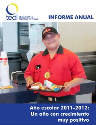 INFORME ANUAL




Año escolar 2011-2012:
Un año con crecimiento
          muy positivo
 