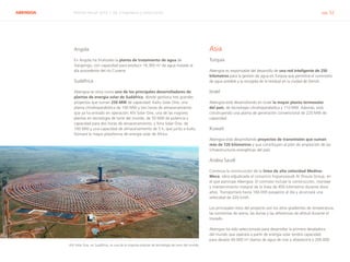 ABENGOA Informe Anual 2014 | 06.3 Ingeniería y construcción pág. 52
Angola
En Angola ha finalizado la planta de tratamiento de agua de
Xangongo, con capacidad para producir 16.300 m3
de agua tratada al
día procedente del río Cunene.
Sudáfrica
Abengoa se sitúa como uno de los principales desarrolladores de
plantas de energía solar de Sudáfrica, donde gestiona tres grandes
proyectos que suman 250 MW de capacidad: KaXu Solar One, una
planta cilindroparabólica de 100 MW y tres horas de almacenamiento
que ya ha entrado en operación; Khi Solar One, una de las mayores
plantas en tecnología de torre del mundo, de 50 MW de potencia y
capacidad para dos horas de almacenamiento; y Xina Solar One, de
100 MW y una capacidad de almacenamiento de 5 h, que junto a KaXu
formará la mayor plataforma de energía solar de África.
Asia
Turquía
Abengoa es responsable del desarrollo de una red inteligente de 250
kilómetros para la gestión de agua en Turquía que permitirá el suministro
de agua potable y la recogida de la residual en la ciudad de Denizli. 
Israel
Abengoa está desarrollando en Israel la mayor planta termosolar
del país, de tecnología cilindroparabólica y 110 MW. Además, está
construyendo una planta de generación convencional de 220 MW de
capacidad.
Kuwait
Abengoa está desarrollando proyectos de transmisión que suman
más de 120 kilómetros y que contribuyen al plan de ampliación de las
infraestructuras energéticas del país.
Arabia Saudí
Continúa la construcción de la línea de alta velocidad Medina-
Meca, obra adjudicada al consorcio hispanosaudí Al Shoula Group, en
el que participa Abengoa. El contrato incluye la construcción, montaje
y mantenimiento integral de la línea de 450 kilómetros durante doce
años. Transportará hasta 166.000 pasajeros al día y alcanzará una
velocidad de 320 km/h.
Los principales retos del proyecto son los altos gradientes de temperatura,
las tormentas de arena, las dunas y las diferencias de altitud durante el
trazado.
Abengoa ha sido seleccionada para desarrollar la primera desaladora
del mundo que operará a partir de energía solar tendrá capacidad
para desalar 60.000 m3
diarios de agua de mar y abastecerá a 200.000
Khi Solar One, en Sudáfrica, es una de la mayores plantas de tecnología de torre del mundo
 